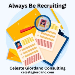 An image of two cartoon resumes with the text "Always Be Recruiting!" at the top and "Celeste Giordano Consulting" at the bottom