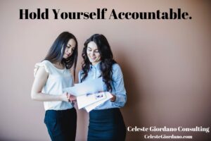 Hold yourself accountable.