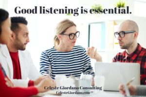 Good listening is essential.