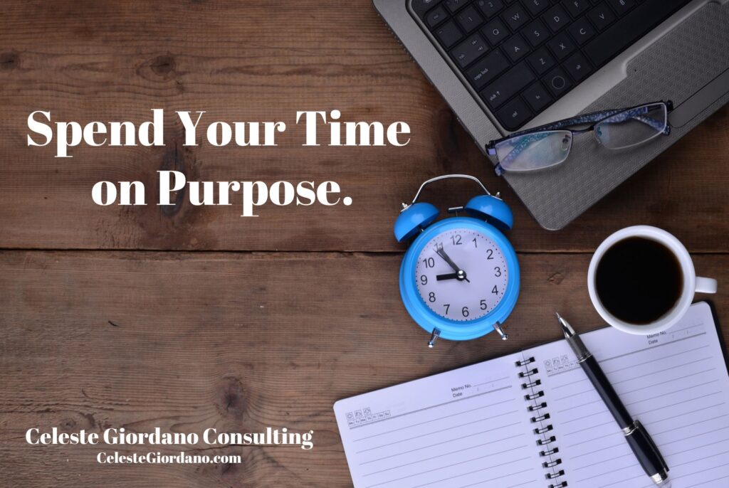 Spend your time on purpose.