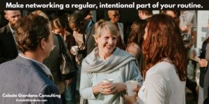 Make networking a regular, intentional part of your routine.