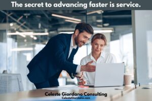 The secret to advancing faster is service.
