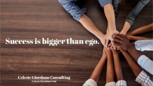 Success is bigger than ego.