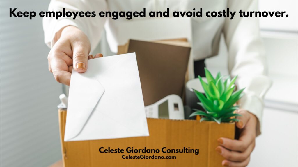 Keep employees engaged and avoid costly turnover.