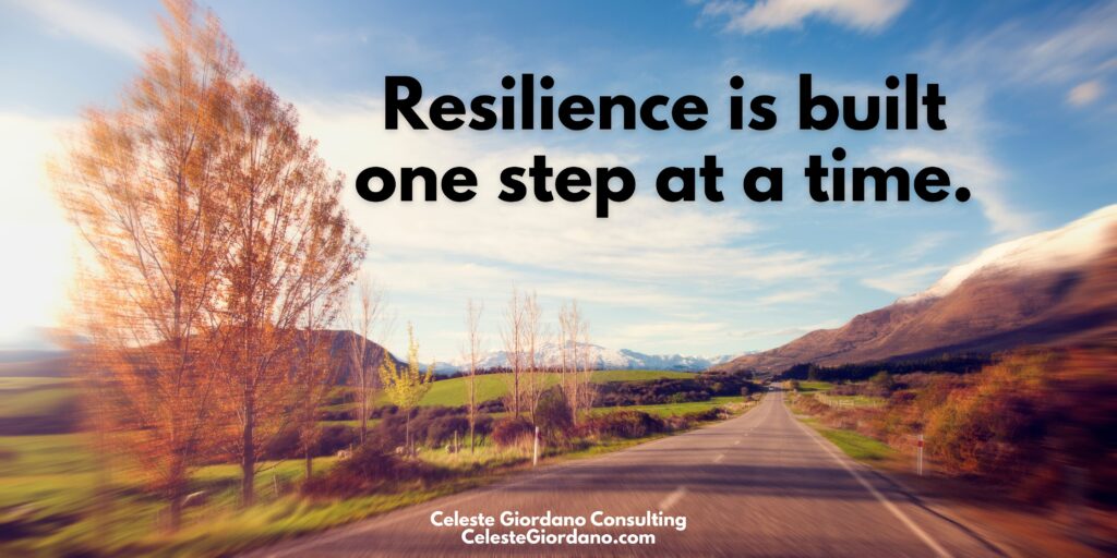 Resilience is built one step at a time.