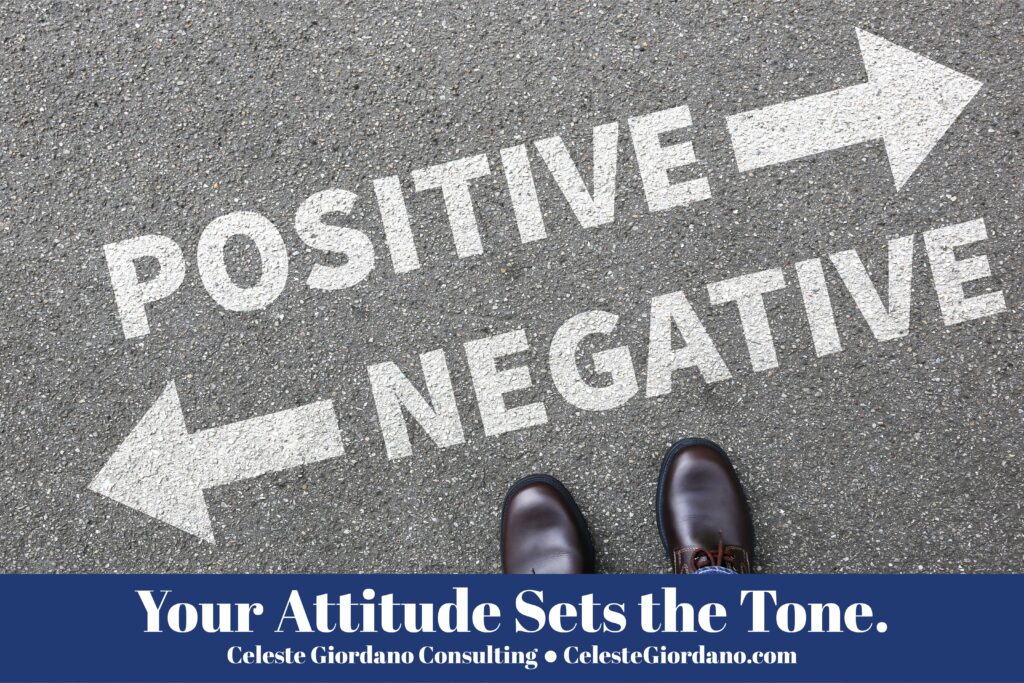 Your attitude sets the tone.