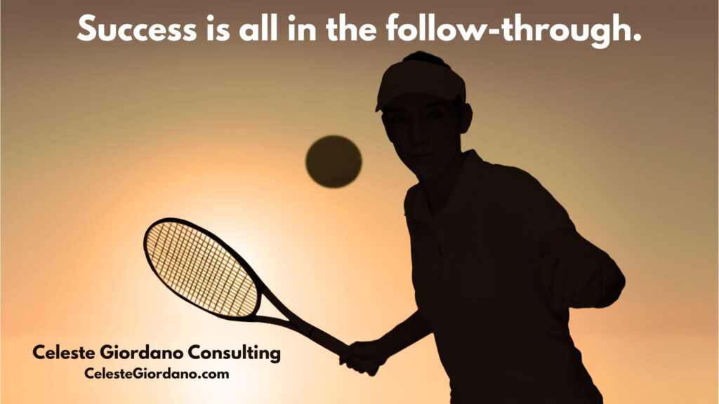 Success is all in the follow-through.