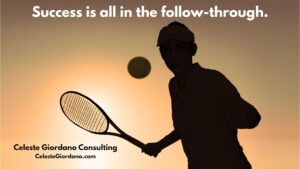 Success is all in the follow-through.