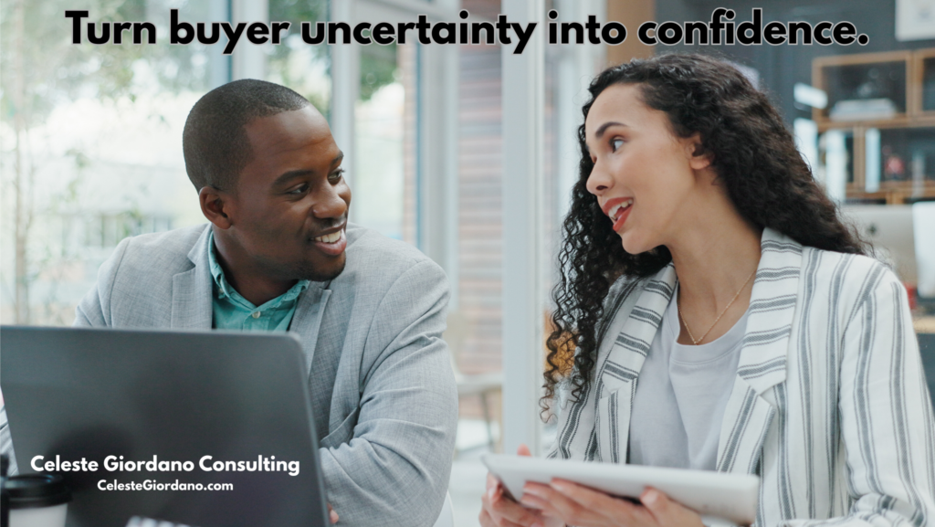 Turn buyer uncertainty into confidence.
