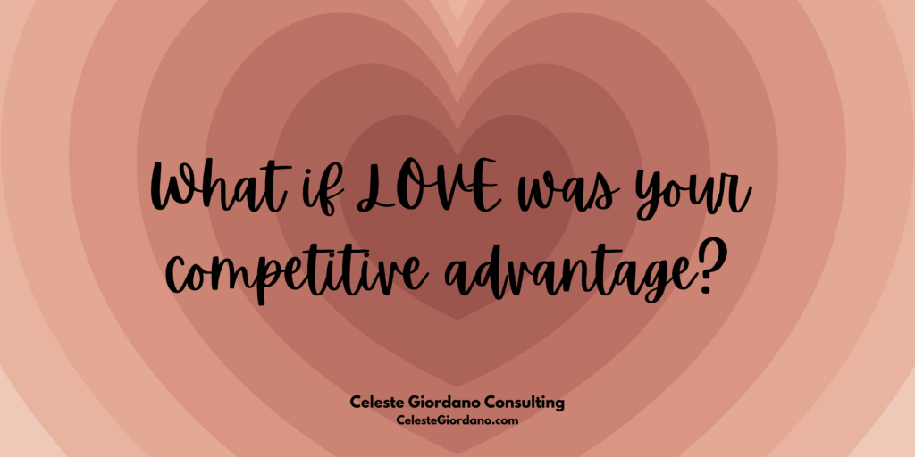 What if LOVE was your competitive advantage?