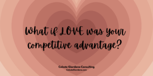 What if LOVE was your competitive advantage?