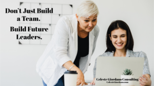 Don't just build a team. Build future leaders.