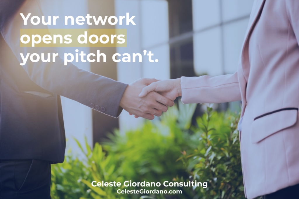 Your network opens doors your pitch can't.