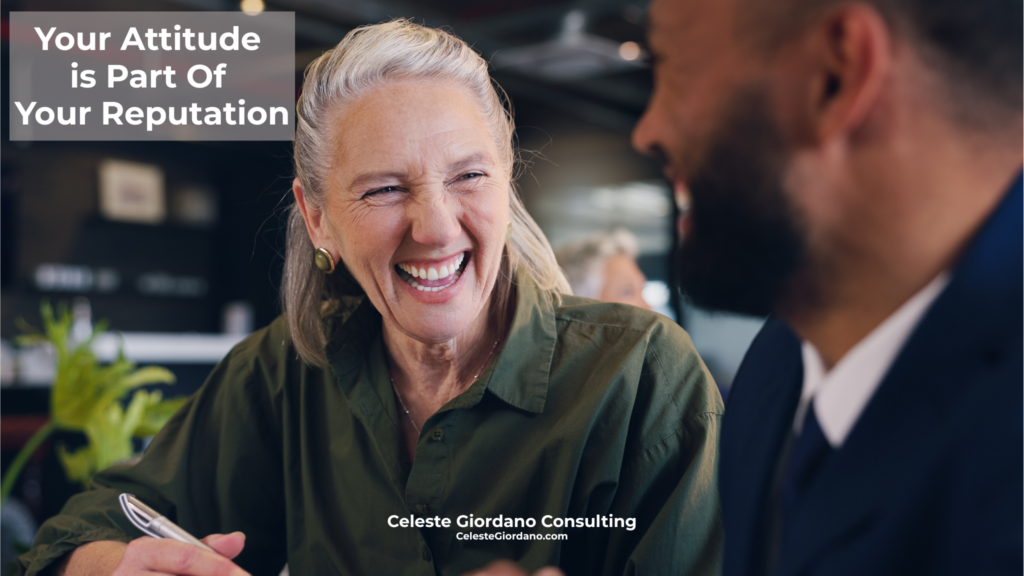 Your attitude is part of your reputation.